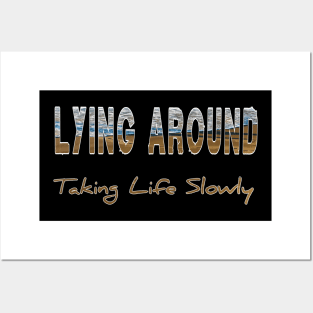 Lying around taking life slowly Posters and Art